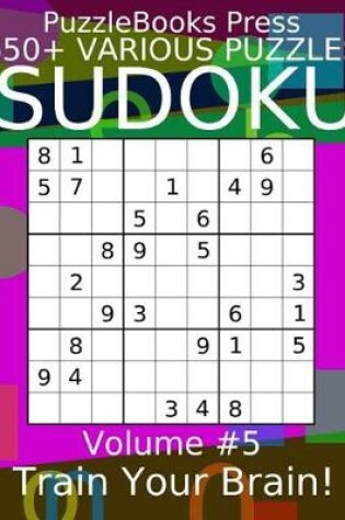 Cover of Puzzlebooks Press Sudoku 650+ Various Puzzles Volume 5