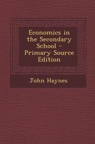 Cover of Economics in the Secondary School - Primary Source Edition