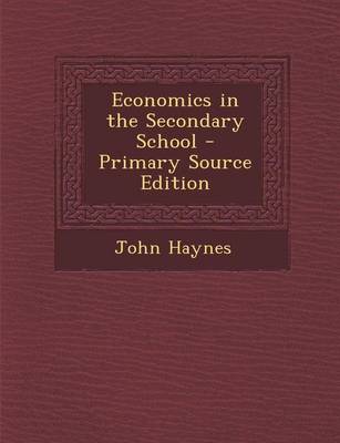 Book cover for Economics in the Secondary School - Primary Source Edition