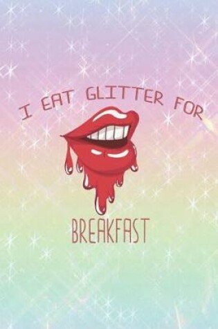 Cover of I Eat Glitter For Breakfast