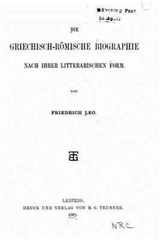 Cover of Die Griechisch-R�mische Biographie Nach Ihrer Litterarischen Form