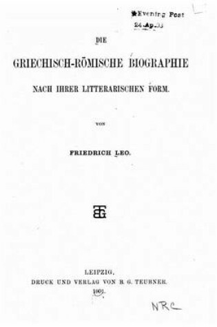 Cover of Die Griechisch-Römische Biographie Nach Ihrer Litterarischen Form