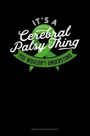 Cover of It's A Cerebral Palsy Thing You Wouldn't Understand