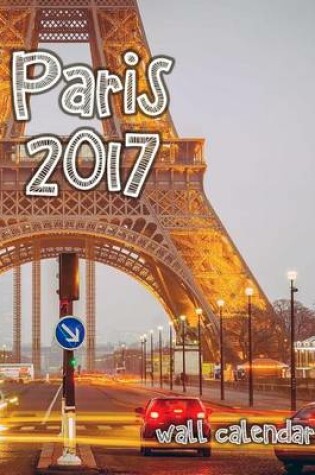 Cover of Paris 2017 Wall Calendar (UK Edition)