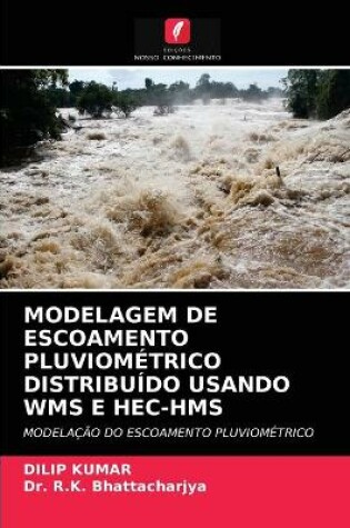 Cover of Modelagem de Escoamento Pluviometrico Distribuido Usando Wms E Hec-HMS