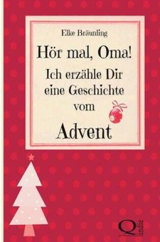 Cover of Hor Mal, Oma! Ich Erzahle Dir Eine Geschichte Vom Advent