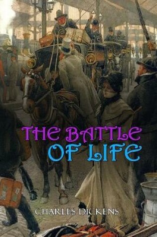 Cover of THE BATTLE OF LIFE BY CHARLES DICKENS ( Classic Edition Illustrations )