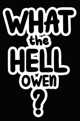 Book cover for What the Hell Owen?