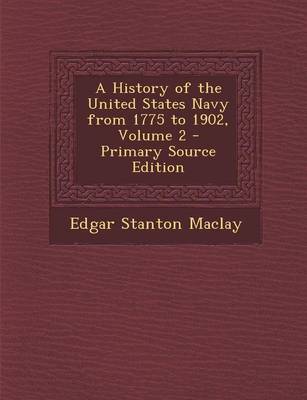 Book cover for A History of the United States Navy from 1775 to 1902, Volume 2