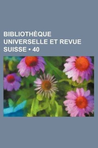 Cover of Bibliotheque Universelle Et Revue Suisse (40)