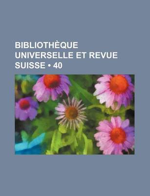 Book cover for Bibliotheque Universelle Et Revue Suisse (40)