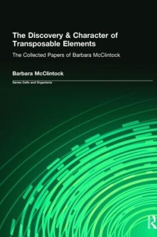 Cover of The Discovery & Character of Transposable Elements