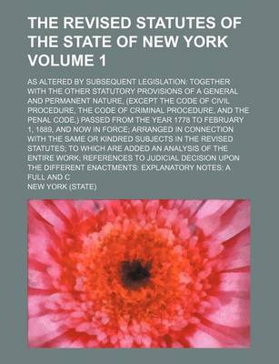 Book cover for The Revised Statutes of the State of New York Volume 1; As Altered by Subsequent Legislation