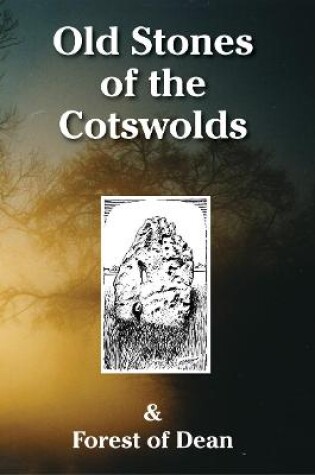 Cover of Old Stones of the Cotswolds and Forest of Dean