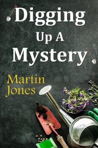 Cover of Digging Up A Mystery