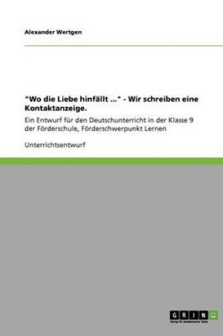 Cover of Wo die Liebe hinfallt ... - Wir schreiben eine Kontaktanzeige.