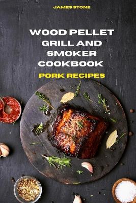 Book cover for Wood Pellet Grill Pork Recipes