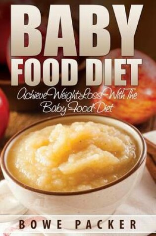 Cover of Baby Food Diet (Achieve Lasting Weight Loss with the Baby Food Diet)