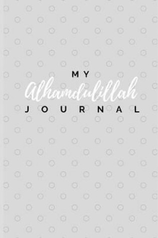 Cover of My Alhamdulillah Journal