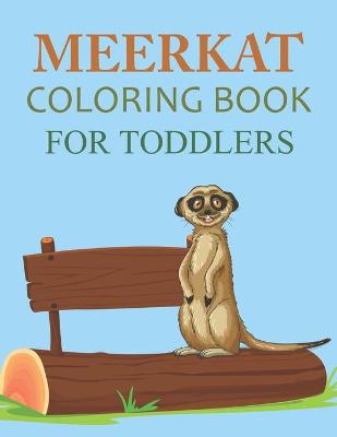 Book cover for Meerkat Coloring Book For Toddlers