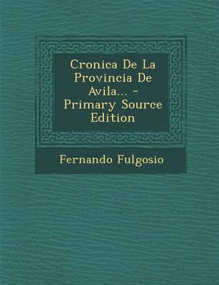 Book cover for Cronica De La Provincia De Avila...