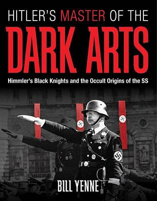 Book cover for Hitler's Master of the Dark Arts: Himmler's Black Knights and the Occult Origins of the SS