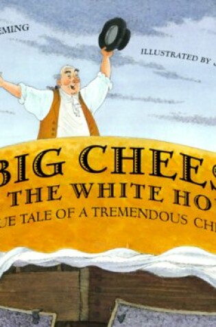 Cover of A Big Cheese for the White House: The True Tale of a Tremendous Cheddar