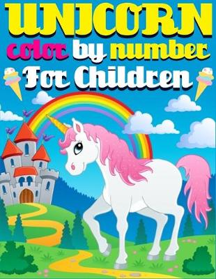 Book cover for Unicorn Color By Number For Children