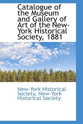 Book cover for Catalogue of the Museum and Gallery of Art of the New-York Historical Society, 1881