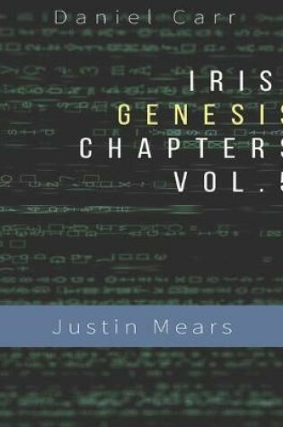 Cover of Iris Genesis Chapters - Vol. 5 - Justin Mears