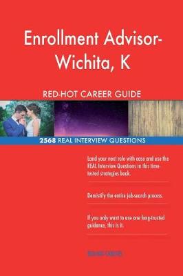 Book cover for Enrollment Advisor- Wichita, K RED-HOT Career; 2568 REAL Interview Questions