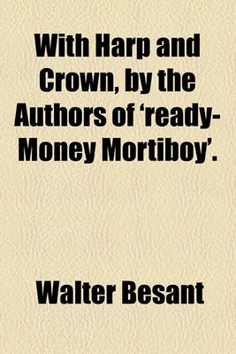 Book cover for With Harp and Crown, by the Authors of 'Ready-Money Mortiboy'.