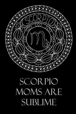 Book cover for Scorpio Moms Are Sublime