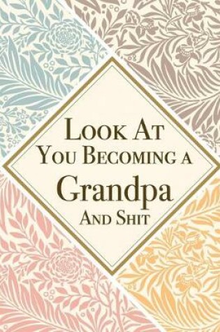 Cover of Look At You Becoming a Grandpa And Shit