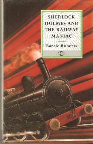 Book cover for Sherlock Holmes and the Railway Maniac