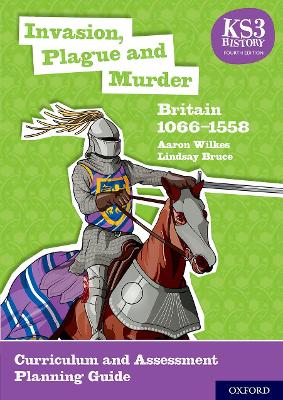 Book cover for KS3 History 4th Edition: Invasion, Plague and Murder: Britain 1066-1558 Curriculum and Assessment Planning Guide