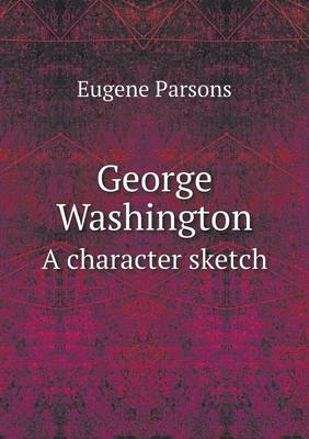 Book cover for George Washington A character sketch