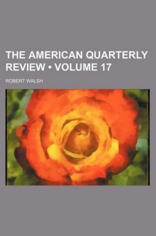 Cover of The American Quarterly Review (Volume 17)