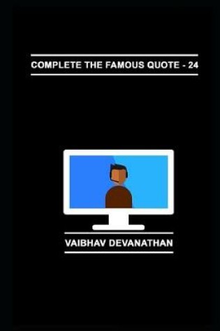 Cover of Complete The Famous Quote - 24