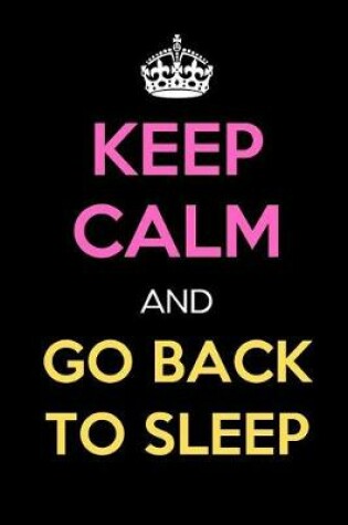 Cover of Keep Calm and Go Back to Sleep