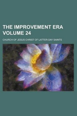 Cover of The Improvement Era Volume 24