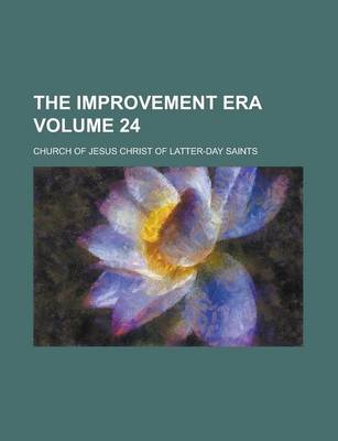 Book cover for The Improvement Era Volume 24