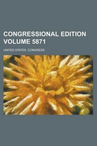 Cover of Congressional Edition Volume 5871