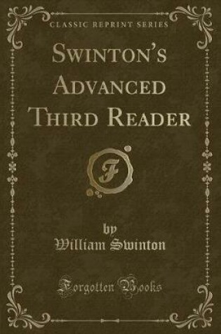 Cover of Swinton's Advanced Third Reader (Classic Reprint)