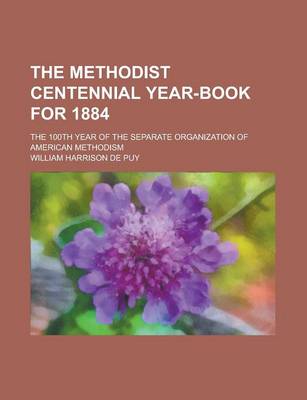 Book cover for The Methodist Centennial Year-Book for 1884; The 100th Year of the Separate Organization of American Methodism