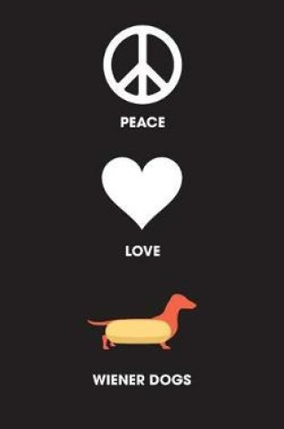 Cover of Peace Love Weiner Dogs - Lined Journal