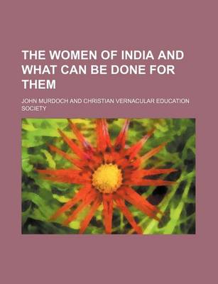 Book cover for The Women of India and What Can Be Done for Them