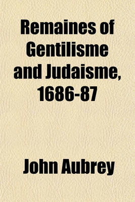 Book cover for Remaines of Gentilisme and Judaisme, 1686-87