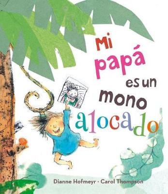 Book cover for Mi Papa Es un Mono Alocado