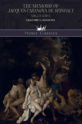 Book cover for The Memoirs of Jacques Casanova de Seingalt Vol. 3 & 4 of 6
